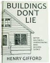 Buildings Don’t Lie (Energy Saving Press, 2017) is available for $75 from buildingsdontlie.com.