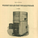 The Patented Wrought Iron Air-Tight Furnace for Burning Anthracite and Bituminous Coal, Coke or Wood, J. Reynolds & Sons, Philadelphia, c. 1875: Made from wrought iron plates, these early hot-air furnaces could burn anthracite, bituminous coal, coke, or wood for power. Users could only control the temperature using a draft door.