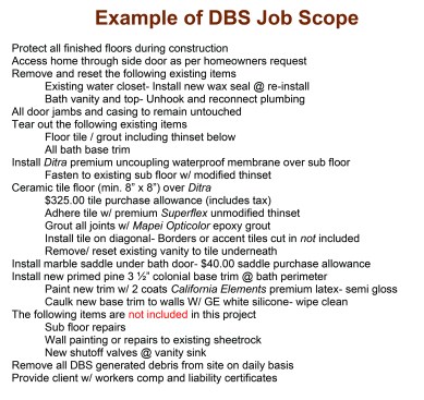 A precise job scope is written clearly and in layman’s terms. Here, a portion of a job scope for a bath remodel shows the author’s simple but effective layout, or “the art of indentation.” Noting what is not included is as important as noting what is included.