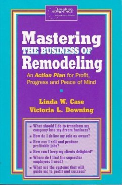 Mastering the Business of Remodeling by Linda Case and Victoria Downing