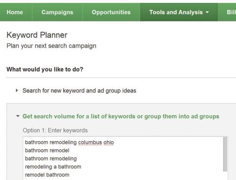 Go to the Keyword Planner home screen, choose Tools and Analysis, select "Get search volume for a list of keywords …" and, under "Option 1: Enter Keywords," paste in the list.